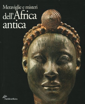 Meraviglie e misteri dell'Africa antica