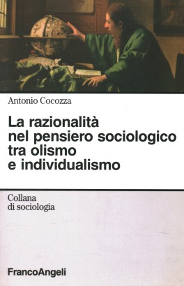 La razionalità nel pensiero sociologico tra olismo e individualismo