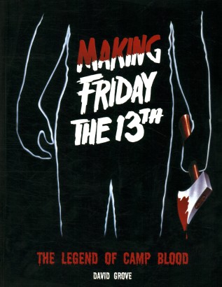 Making Friday the 13th. The Legend of Camp Blood
