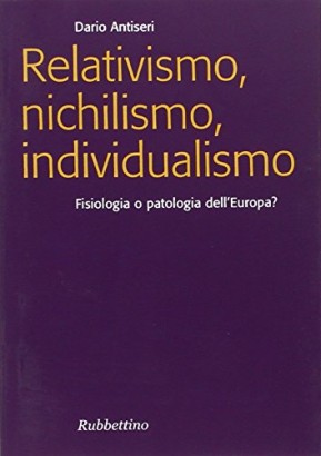 Relativismo, nichilismo, individualismo