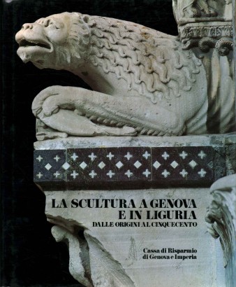 La scultura a Genova e in Liguria (Volume 1)
