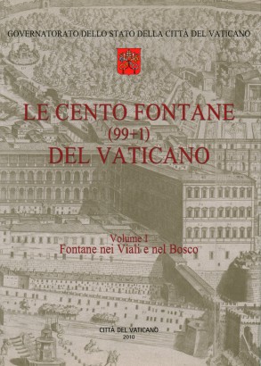 Le cento fontane (99 più 1) del Vaticano. Fontane nei Viali e nel Bosco