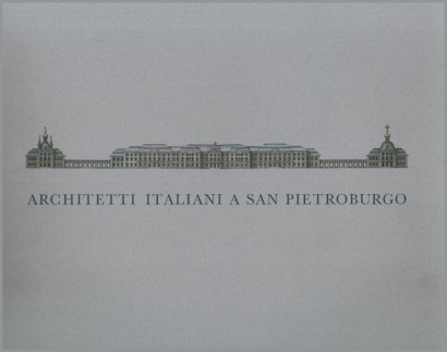 Architetti italiani a San Pietroburgo e l'edificazione della città nel Settecento