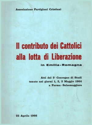 Il contributo dei Cattolici alla lotta di Liberazione in Emilia-Romagna (Volume 2)