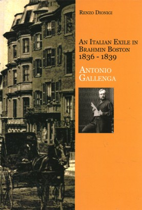 An Italian exile in Brahmin Boston 1836-1839: Antonio Gallenga