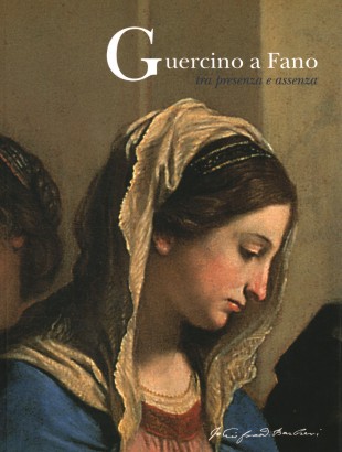 Guercino a Fano. Tra presenza e assenza