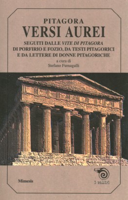 Versi aurei seguiti dalle vite di Pitagora, di Porfirio e Fozio, da testi pitagorici e da lettere di donne pitagoriche