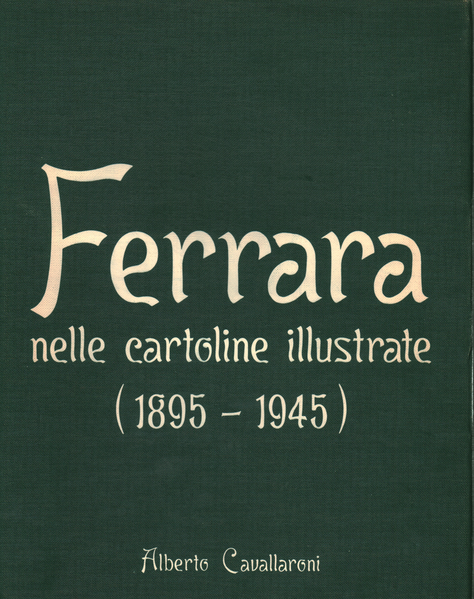 Ferrare en cartes postales illustrées (1895-1