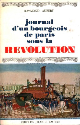 Journal de Célestin Guittard de Floriban bourgeois de paris sous la Revolution