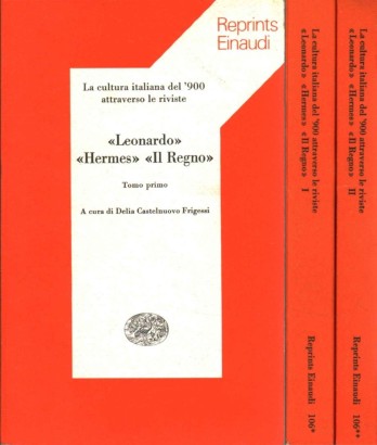 La cultura italiana del '900 attraverso le riviste Leonardo, Hermes, Il Regno (2 Volumi)