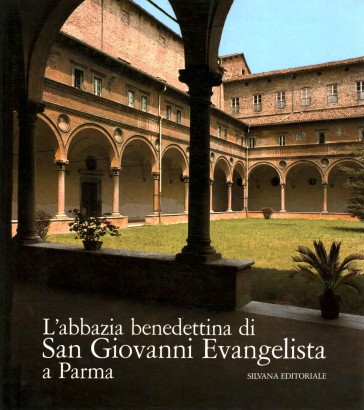 L'abbazia benedettina di San Giovanni Evangelista a Parma