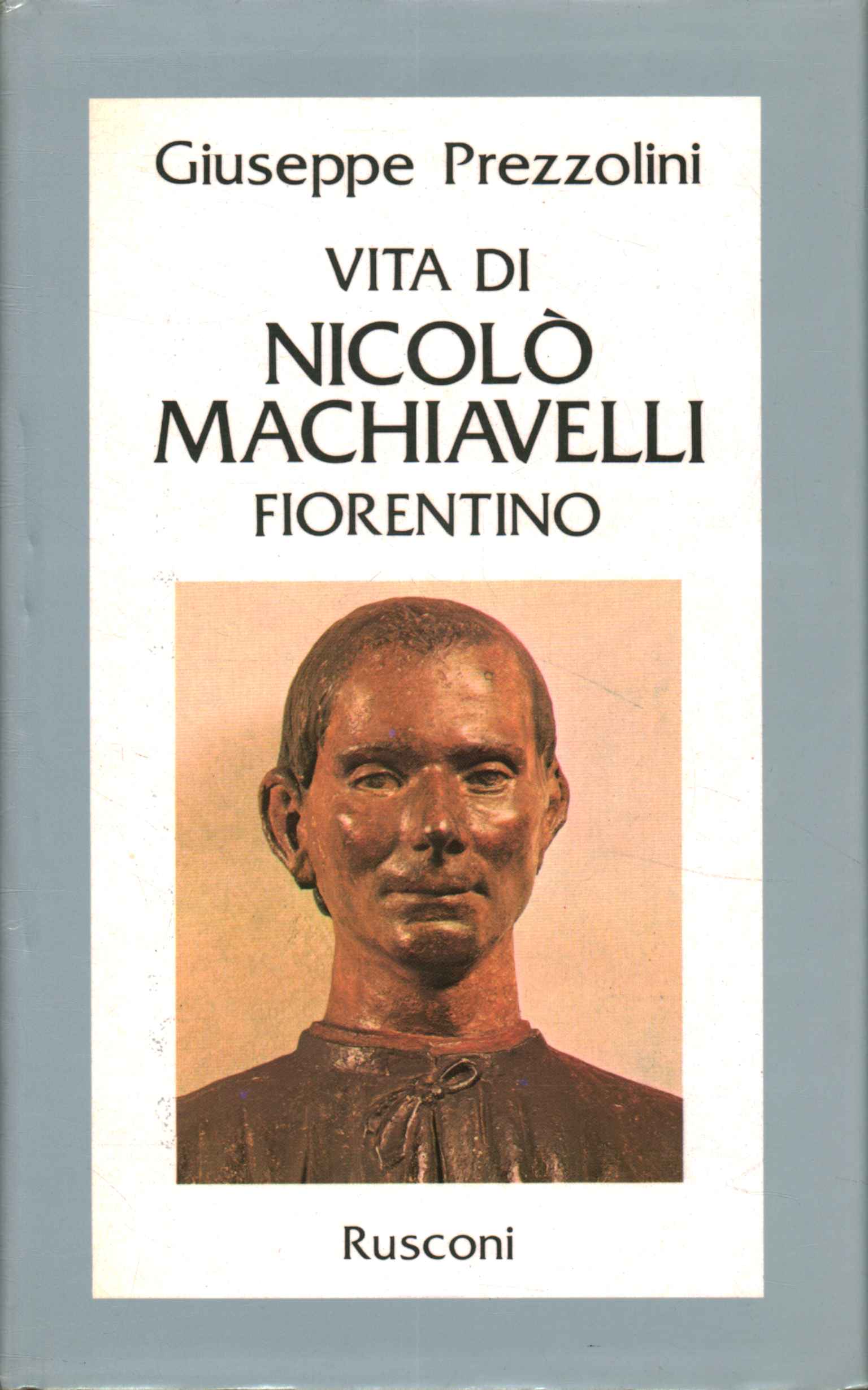 Vie de Nicolò Macchiavelli Fiorentin