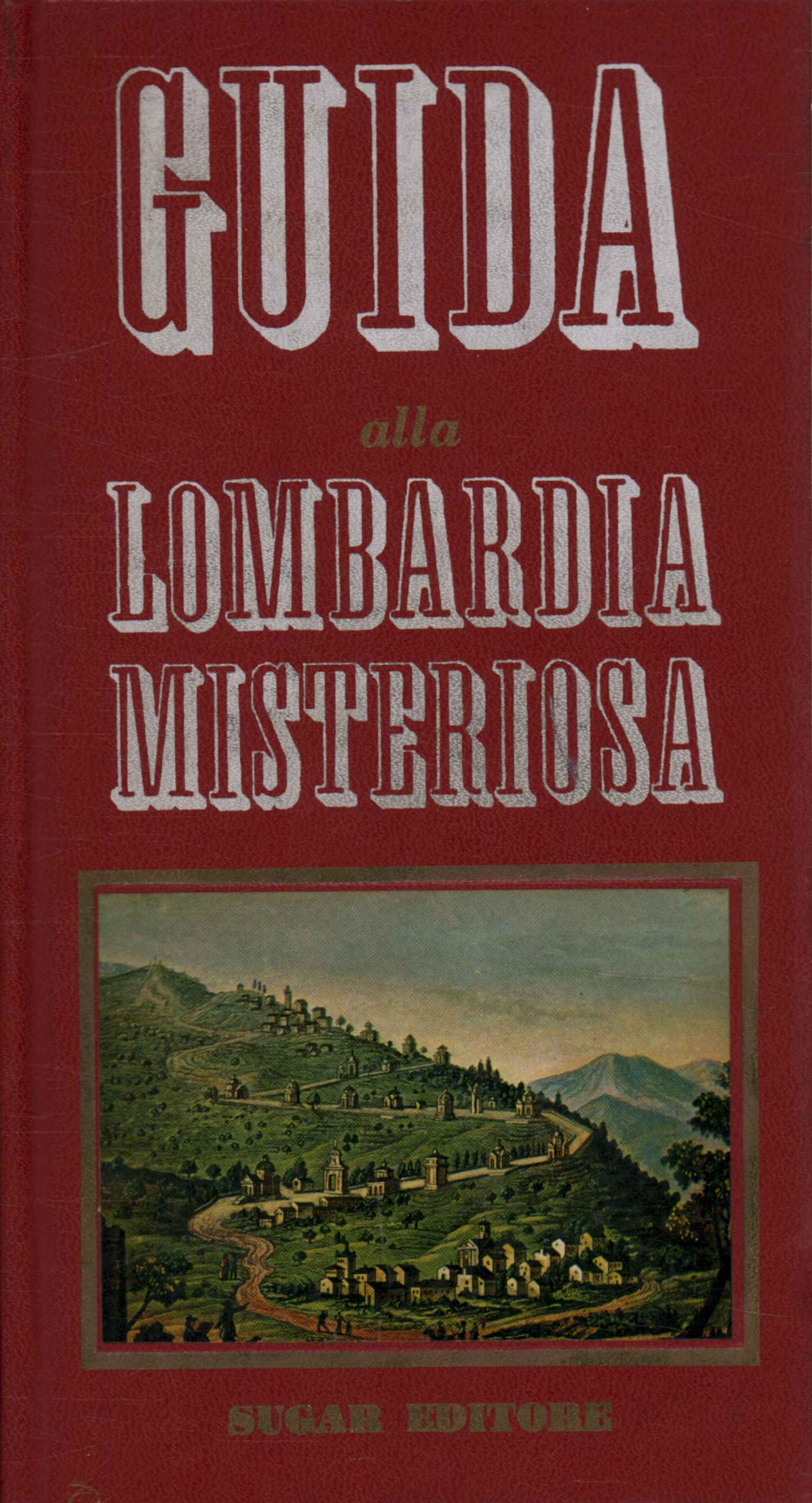 Guide de la mystérieuse Lombardie