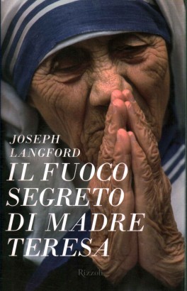 Il fuoco segreto di Madre Teresa