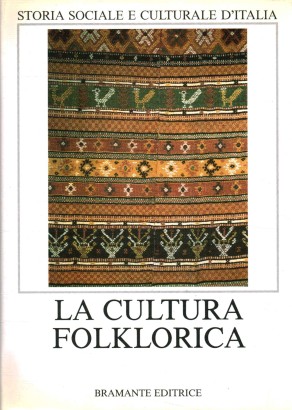 Storia sociale e culturale d'Italia. La cultura folklorica (Volume 6)
