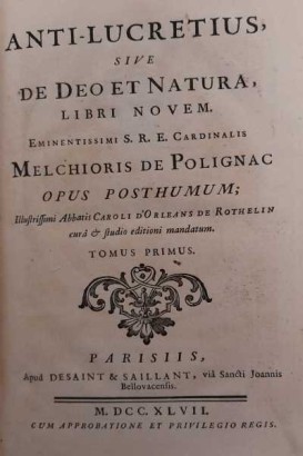Anti-Lucretius sive De Deo Natura libri novem Eminentissimi S.R.E. Cardinalis Melchioris de Polignac Opus posthumum