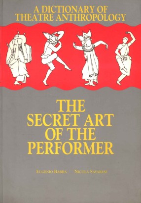 A Dictionary of Theatre Anthropology: the Secret Art of the Performer