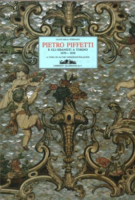 Pietro Piffetti e gli ebanisti a Torino 1670-1838
