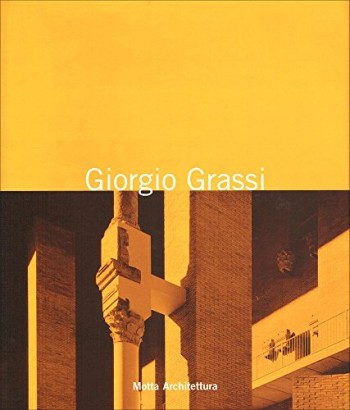 Giorgio Grassi. Progetti per la città antica