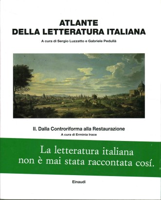Atlante della letteratura italiana. Dalla Controriforma alla Restaurazione (Volume 2)