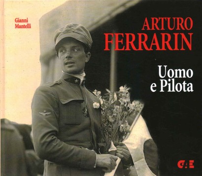 Arturo Ferrarin. Uomo e pilota