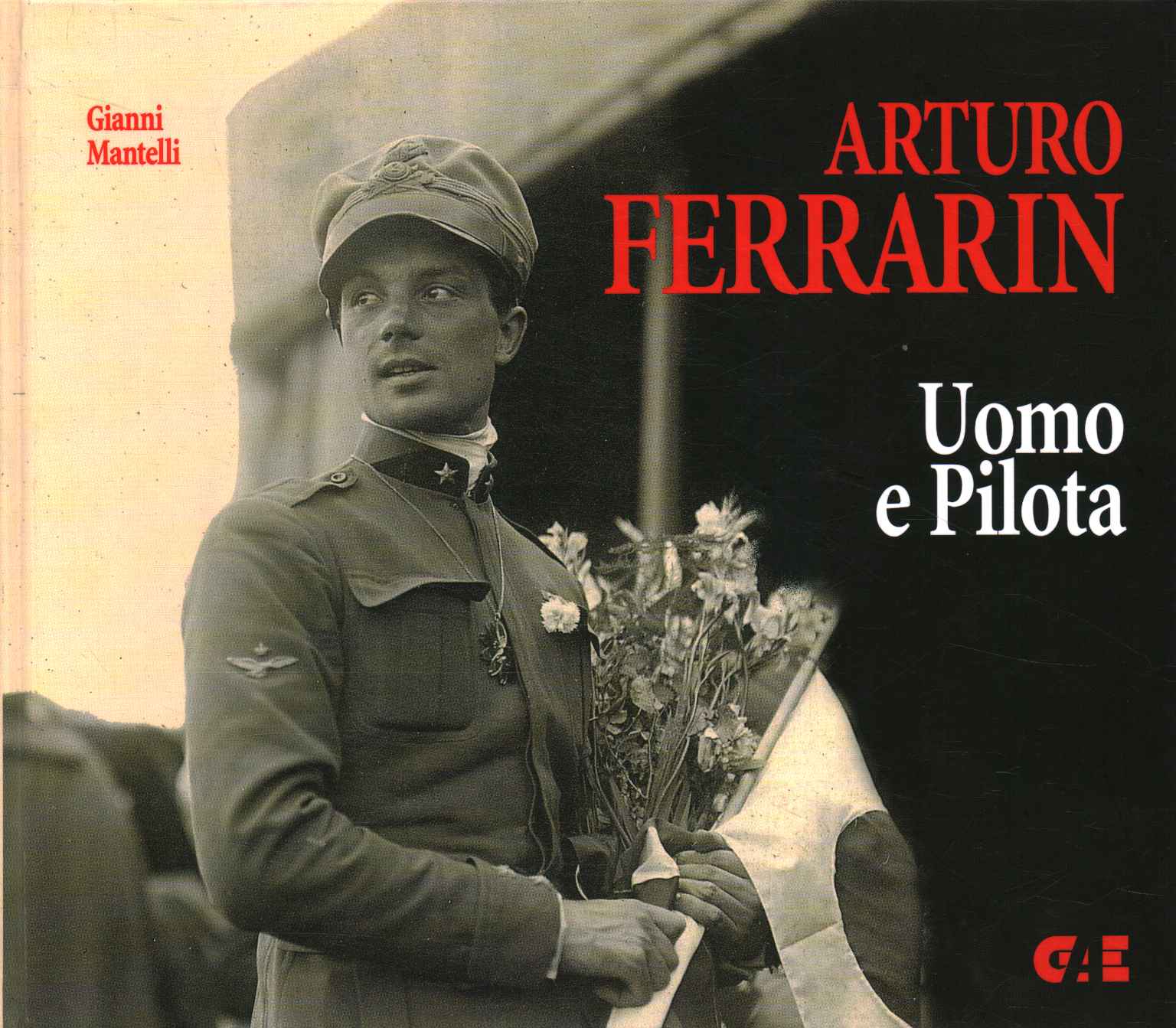 Arturo Ferrarin, Arturo Ferrarin. Man and pilot