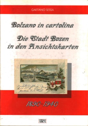 Bolzano in cartolina. Die Stadt Bozen in den Anischtskarten