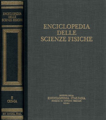 Enciclopedia delle scienze fisiche. Cris-Ga (Volume II)