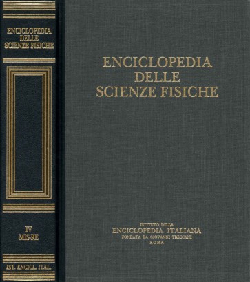 Enciclopedia delle scienze fisiche. Mis-Re (Volume IV)