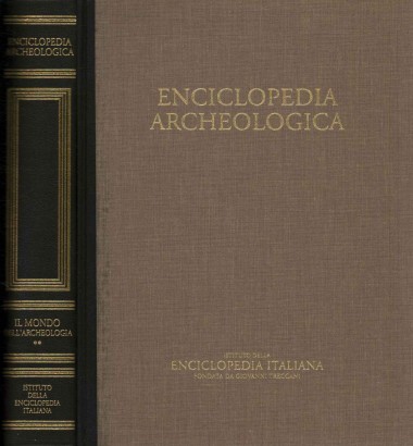 Enciclopedia archeologica. Il mondo dell'archeologia (Volume II)
