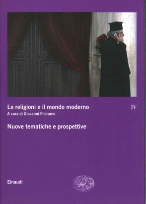 Le religioni e il mondo moderno. Nuove tematiche e prospettive (Volume IV)