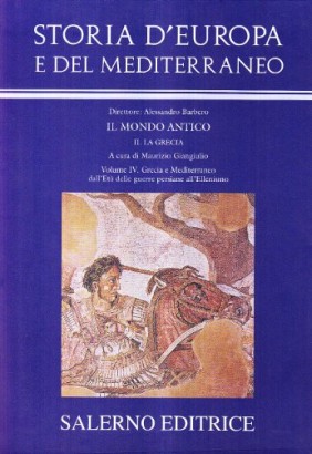 Il mondo antico - Grecia e Mediterraneo dall'Età delle guerre persiane all'Ellenismo (Volume IV)