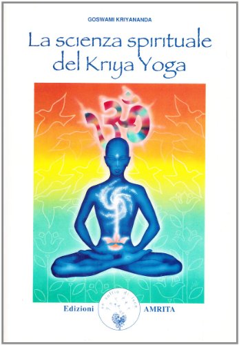 The spiritual science of Kriya Yoga