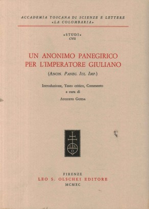 Un anonimo panegirico per l'imperatore Giuliano (ANON. PANEG. IUL. IMP.)