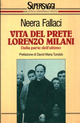 Vita del prete Lorenzo Milani. Dalla parte dell'ultimo