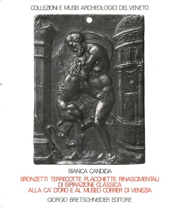 Bronzetti, terrecotte, placchette rinascimentali di ispirazione classica alla Ca' d'Oro e al Museo Correr di Venezia