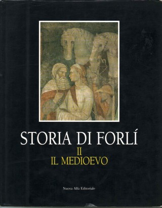 Storia di Forlì. Il Medioevo (Volume II)