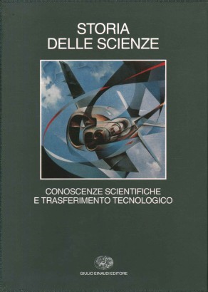 Storia delle scienze. Conoscenze scientifiche e trasferimento tecnologico (Volume 5)
