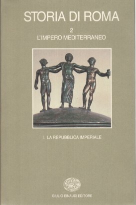 Storia di Roma. L'impero mediterraneo. La repubblica imperiale (Volume 2; Tomo I)