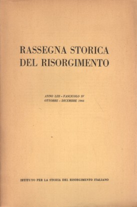 Rassegna storica del Risorgimento, anno LIII, fascicolo IV, ottobre-dicembre 1966
