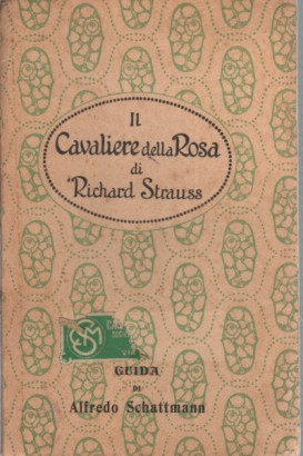 Il Cavaliere della Rosa di Riccardo Strauss. Guida di Alfredo Schattmann