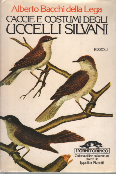 Chasse et coutumes des oiseaux forestiers, Alberto Bacchi della Lega