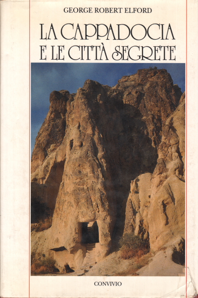 La Cappadoce et les villes secrètes, George Robert Elford