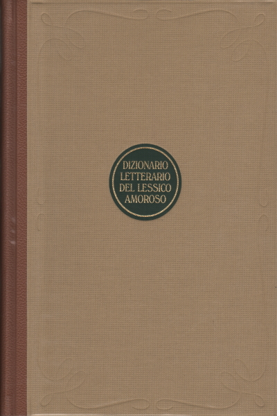 Literary dictionary of the amorous lexicon, Valter Boggione Giovanni Casalegno