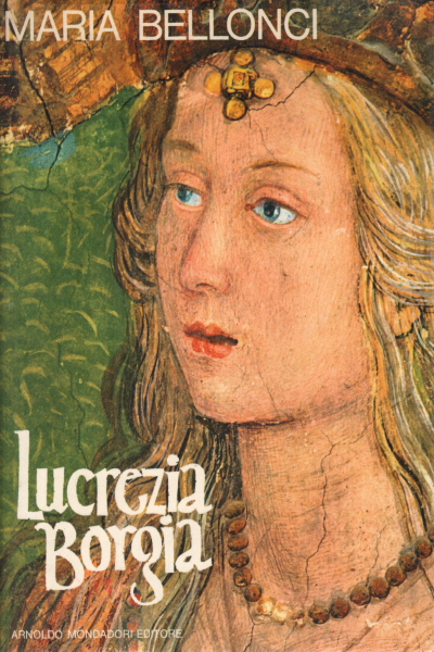 Lucrèce Borgia, Maria Bellonci