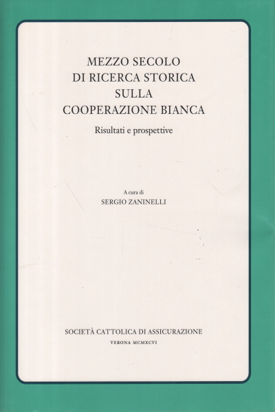 Un demi-siècle de recherches historiques sur la coopération, Sergio Zaninelli Giorgio Borelli Giovanni Zalin