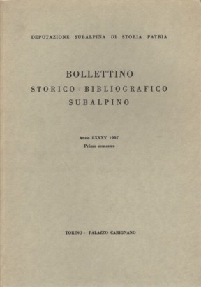 Bollettino storico-bibliografico subalpino Anno LXXXV 1987. Primo semestre