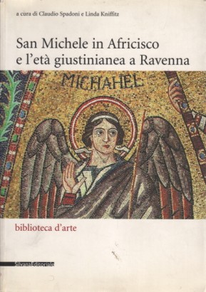 San Michele in Africisco e l'età giustinianea a Ravenna