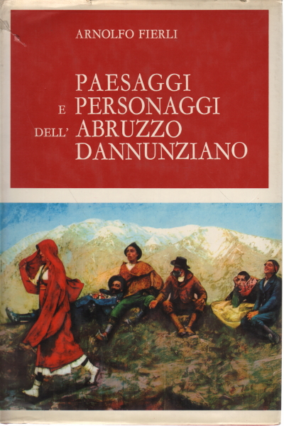 Paysages et personnages des Abruzzes de D'Annunzio, Arnolfo Fierli