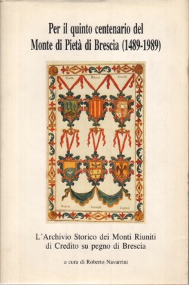 Per il quinto centenario del Monte di Pietà di Brescia (1489-1989)